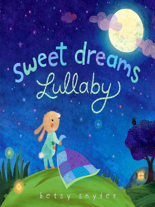 Title details for Sweet Dreams Lullaby by Betsy E. Snyder - Available